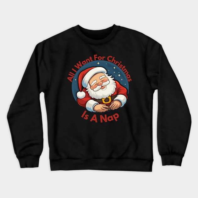 All I Want For Christmas is a Nap Crewneck Sweatshirt by Blura